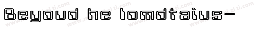 Beyoud he lomdtaius字体转换